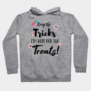 Keep The Tricks I'm Here For The Treats Halloween gift Hoodie